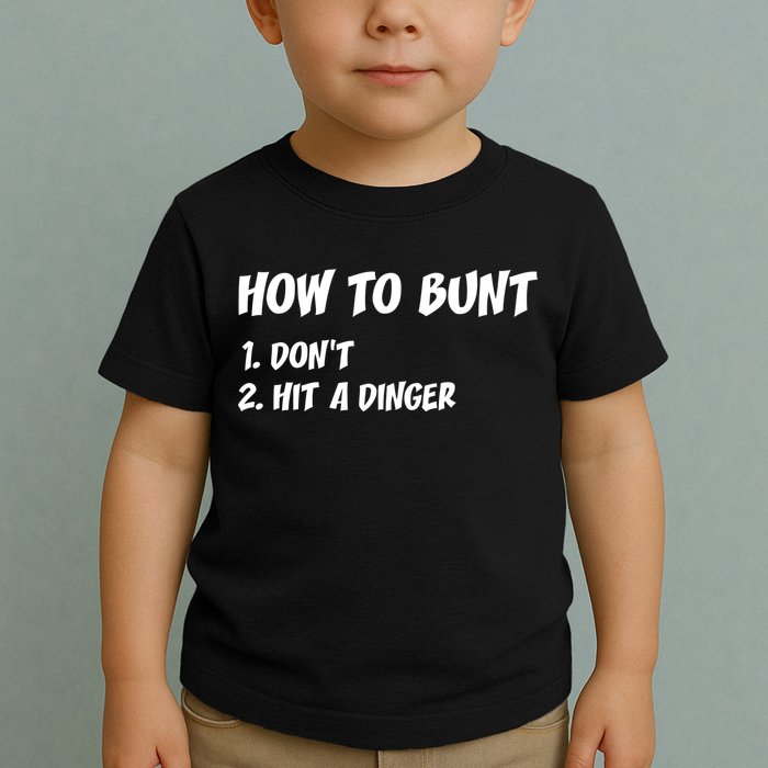 How To Bunt Don't Hit A Dinger Toddler T-Shirt