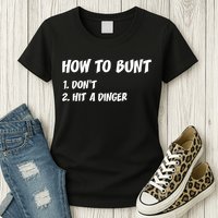 How To Bunt Don't Hit A Dinger Womens T-Shirt