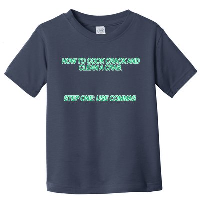 How To Cook Crack And Clean A Crab Use Commas Toddler T-Shirt