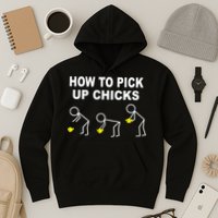 How To Pick Up Chicks Hoodie