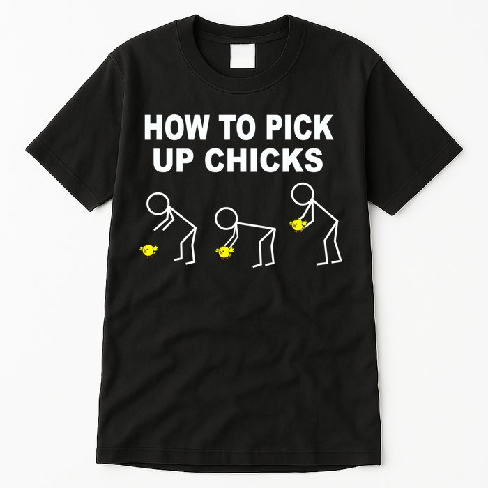 How To Pick Up Chicks Tall T-Shirt