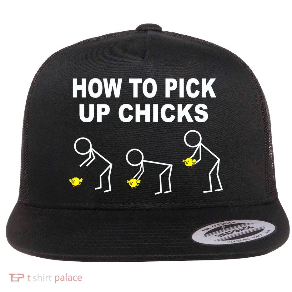 How To Pick Up Chicks Flat Bill Trucker Hat