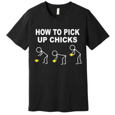 How To Pick Up Chicks Premium T-Shirt