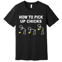 How To Pick Up Chicks Premium T-Shirt