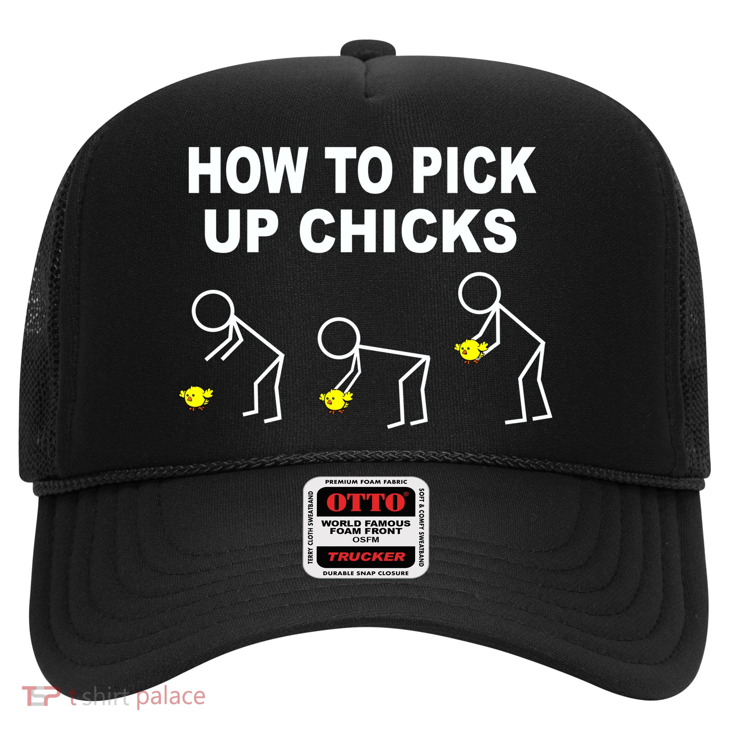 How To Pick Up Chicks Trucker Hat