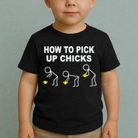 How To Pick Up Chicks Toddler T-Shirt
