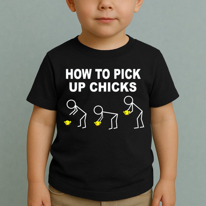 How To Pick Up Chicks Toddler T-Shirt