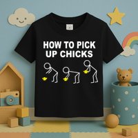 How To Pick Up Chicks Toddler T-Shirt