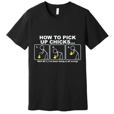 How To Pick Up Doing It Wrong Premium T-Shirt