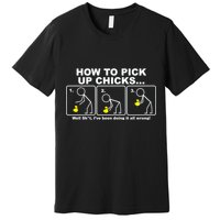 How To Pick Up Doing It Wrong Premium T-Shirt