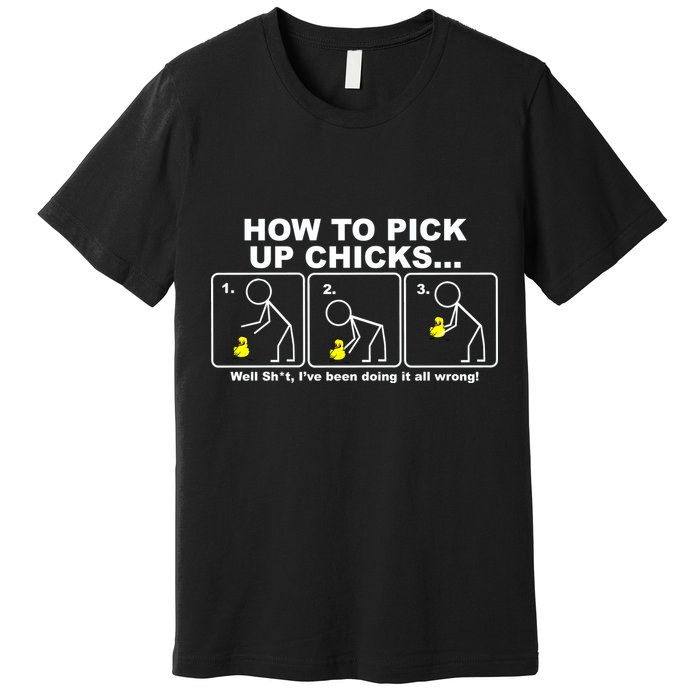 How To Pick Up Doing It Wrong Premium T-Shirt