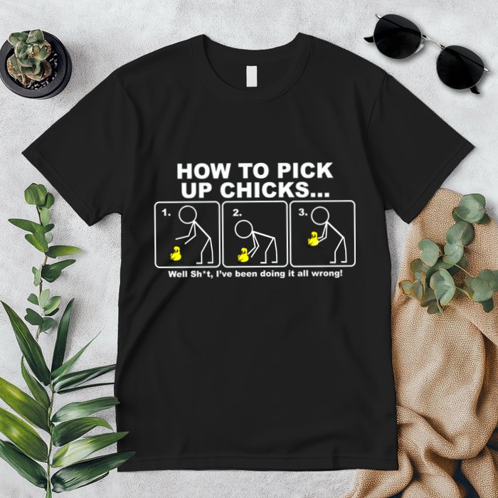 How To Pick Up Doing It Wrong Premium T-Shirt