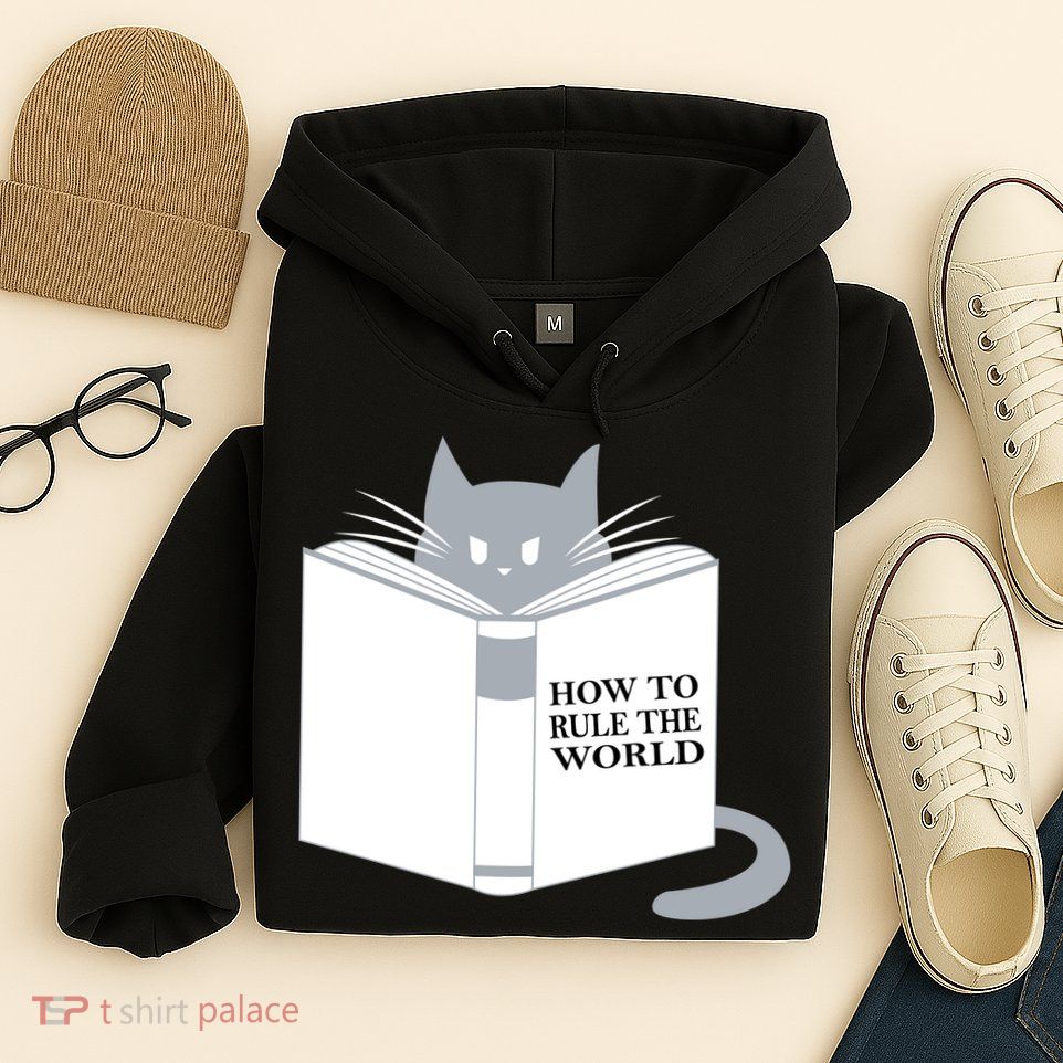How To Rule The World Cat Hoodie