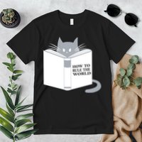 How To Rule The World Cat Premium T-Shirt