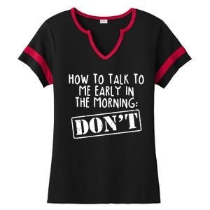 How To Talk To Me Early In The Morning DON'T Ladies Halftime Notch Neck Tee