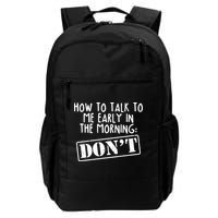 How To Talk To Me Early In The Morning DON'T Backpack