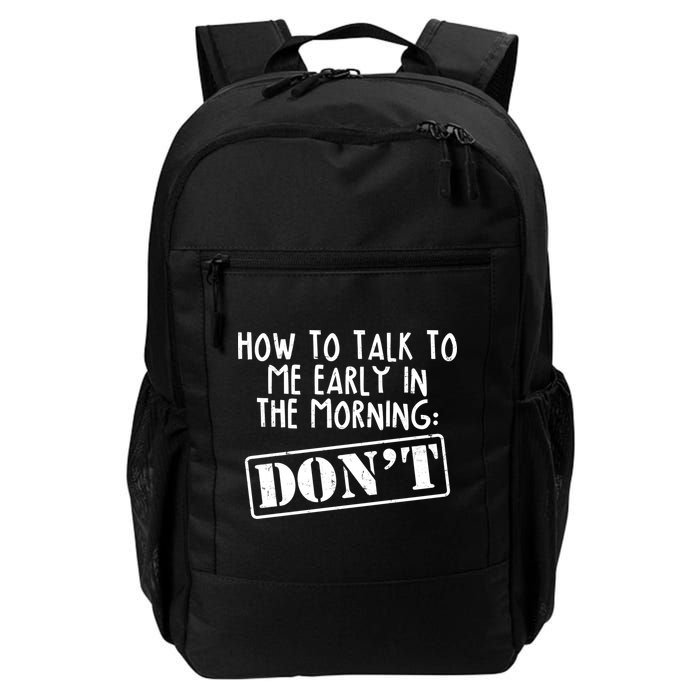 How To Talk To Me Early In The Morning DON'T Backpack