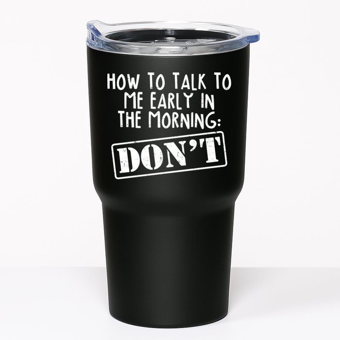 How To Talk To Me Early In The Morning DON'T Tumbler