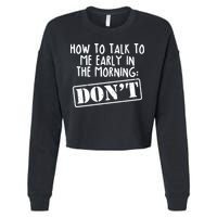 How To Talk To Me Early In The Morning DON'T Cropped Pullover Crew