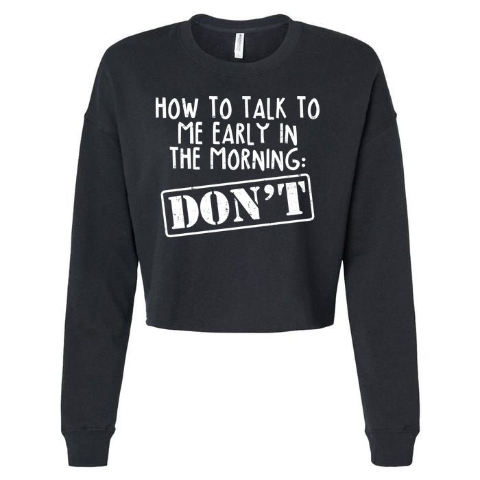 How To Talk To Me Early In The Morning DON'T Cropped Pullover Crew