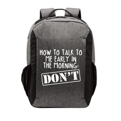 How To Talk To Me Early In The Morning DON'T Vector Backpack