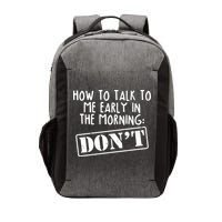 How To Talk To Me Early In The Morning DON'T Vector Backpack