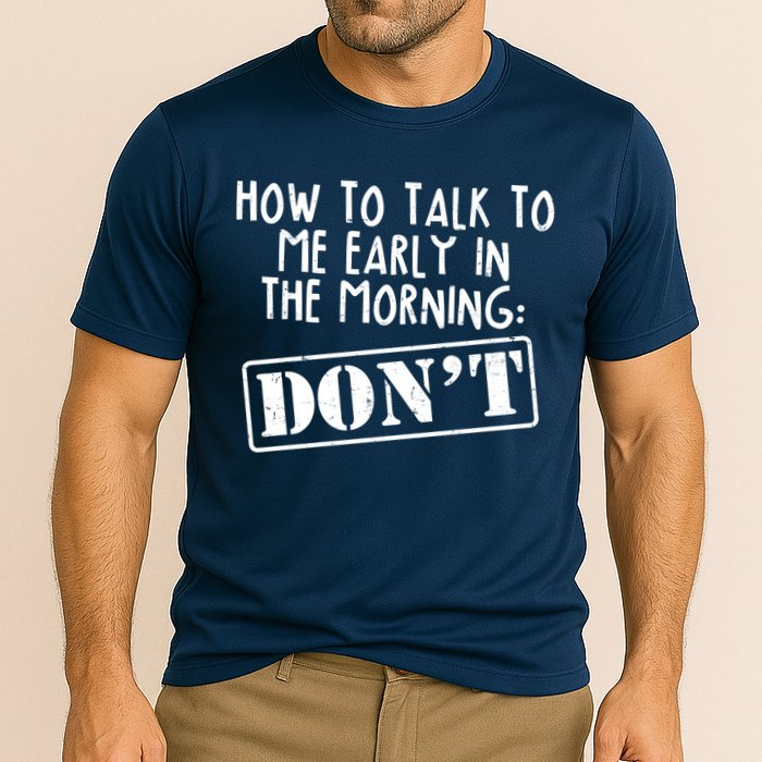 How To Talk To Me Early In The Morning DON'T Performance Shirt