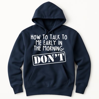 How To Talk To Me Early In The Morning DON'T Hoodie