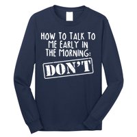 How To Talk To Me Early In The Morning DON'T Long Sleeve Shirt