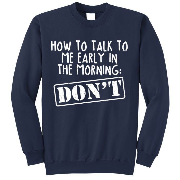 How To Talk To Me Early In The Morning DON'T Sweatshirt