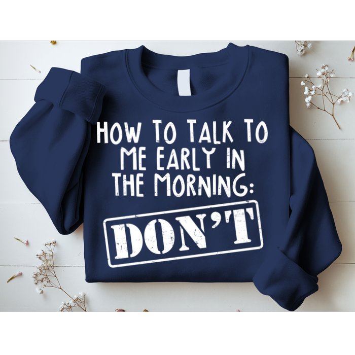 How To Talk To Me Early In The Morning DON'T Sweatshirt