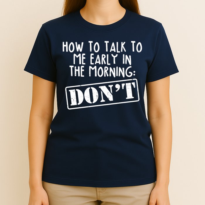 How To Talk To Me Early In The Morning DON'T T-Shirt