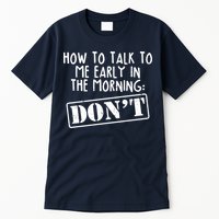 How To Talk To Me Early In The Morning DON'T Tall T-Shirt