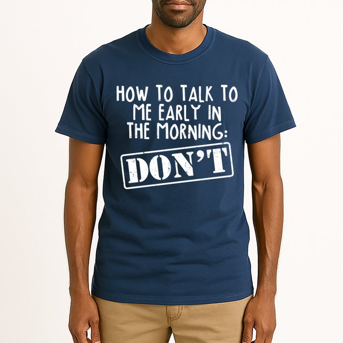 How To Talk To Me Early In The Morning DON'T Tall T-Shirt