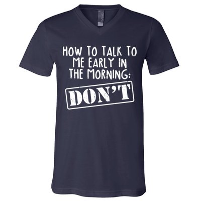 How To Talk To Me Early In The Morning DON'T V-Neck T-Shirt