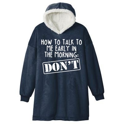 How To Talk To Me Early In The Morning DON'T Hooded Wearable Blanket