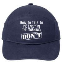 How To Talk To Me Early In The Morning DON'T 7-Panel Snapback Hat
