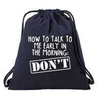How To Talk To Me Early In The Morning DON'T Drawstring Bag
