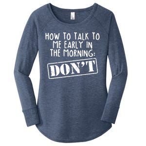 How To Talk To Me Early In The Morning DON'T Women's Perfect Tri Tunic Long Sleeve Shirt