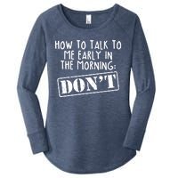 How To Talk To Me Early In The Morning DON'T Women's Perfect Tri Tunic Long Sleeve Shirt