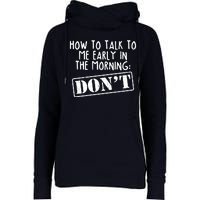 How To Talk To Me Early In The Morning DON'T Womens Funnel Neck Pullover Hood