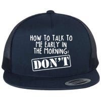 How To Talk To Me Early In The Morning DON'T Flatbill Hat