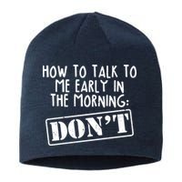 How To Talk To Me Early In The Morning DON'T Sustainable Beanie