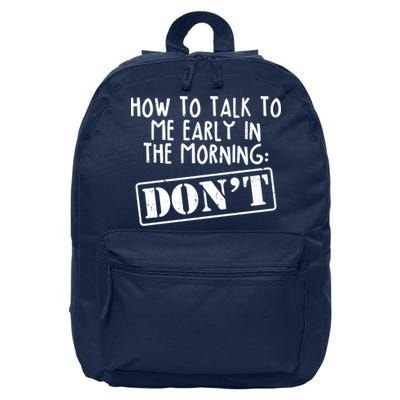 How To Talk To Me Early In The Morning DON'T 16 in Basic Backpack