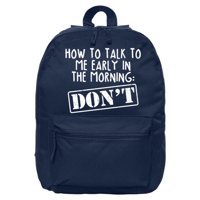 How To Talk To Me Early In The Morning DON'T 16 in Basic Backpack