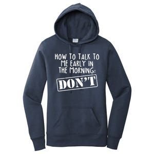 How To Talk To Me Early In The Morning DON'T Women's Pullover Hoodie