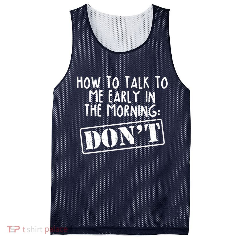 How To Talk To Me Early In The Morning DON'T Mesh Reversible Basketball Jersey Tank
