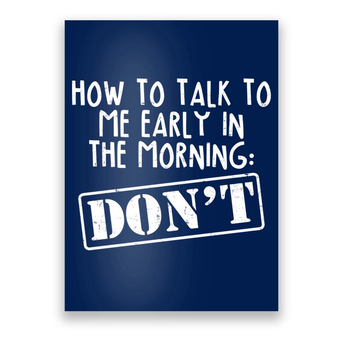 How To Talk To Me Early In The Morning DON'T Poster