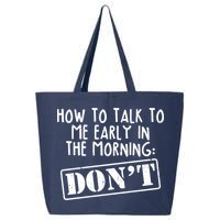 How To Talk To Me Early In The Morning DON'T 25L Jumbo Tote