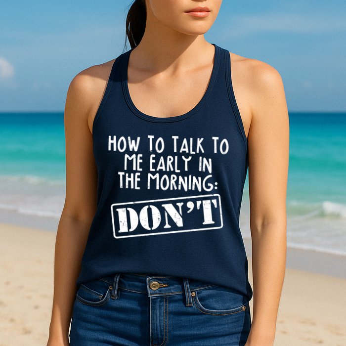 How To Talk To Me Early In The Morning DON'T Womens Tank Top